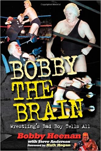 Bobby the Brain: Wrestling’s Bad Boy tells all