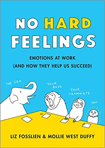 No Hard Feelings - The Secret Power of Embracing Emotions at Work