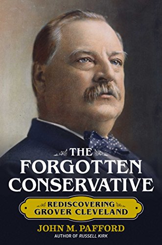 The Forgotten Conservative: Rediscovering Grover Cleveland