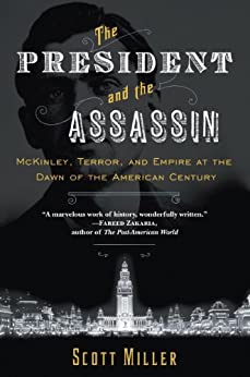 The President and the Assassin: McKinley, Terror, and Empire at the Dawn of the American Century