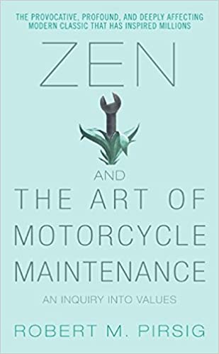 Zen and the Art of Motorcycle Maintenance