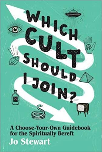 Which Cult Should I Join?: A Choose-Your-Own Guidebook for the Spiritually Bereft