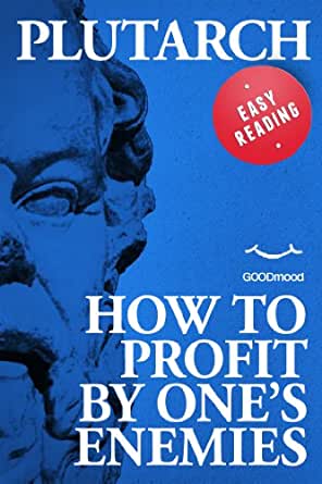 How to Profit by One’s Enemies